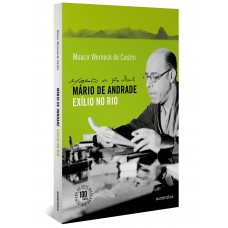 Mário De Andrade - Exílio No Rio