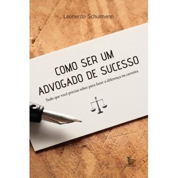 Como ser um advogado de sucesso