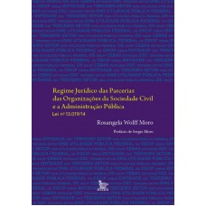 Regime jurídico das parcerias das organizações da sociedade civil e a administração pública. Lei n. 13.019/14