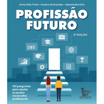 Profissão futuro: 100 perguntas para auxiliar na escolha profissional