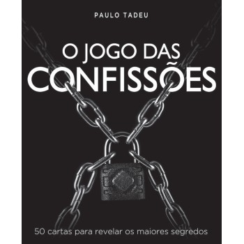 O jogo das confissões: 50 cartas para revelar os maiores segredos