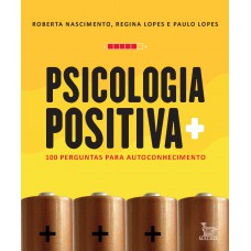 Psicologia positiva: 100 perguntas para autoconhecimento