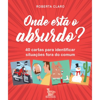 Onde está o absurdo?: 40 cartas para identificar situações fora do comum