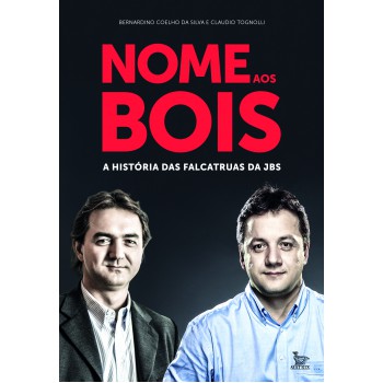 Nome aos bois: A história das falcatruas da JBS