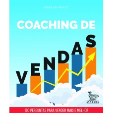 Coaching de vendas: 100 perguntas para vender mais e melhor