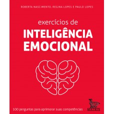 Exercícios de inteligência emocional: 100 perguntas para aprimorar suas competências