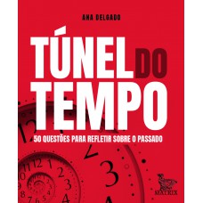 Túnel do tempo: 50 questões para refletir sobre o passado