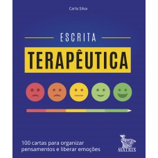 Escrita terapêutica: 100 cartas para organizar pensamentos e liberar emoções