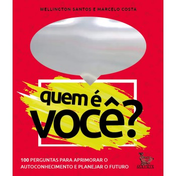 Quem é você?: 100 perguntas para aprimorar o autoconhecimento e planejar o futuro