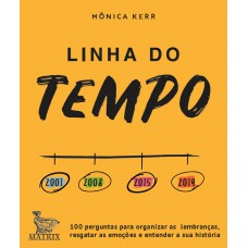 Linha do tempo: 100 perguntas para organizar as lembranças, resgatar as emoções e entender a sua história