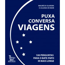 Puxa conversa viagens: 100 perguntas para o bate-papo ir mais longe