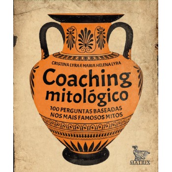 Coaching mitológico: 100 perguntas baseadas nos mais famosos mitos