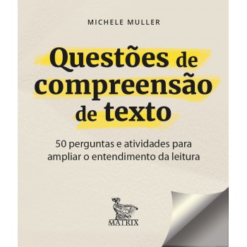 Questões de compreensão de texto: 50 perguntas e atividades para ampliar o entendimento da leitura