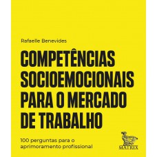 Competências socioemocionais para o mercado de trabalho: 100 perguntas para o aprimoramento profissional