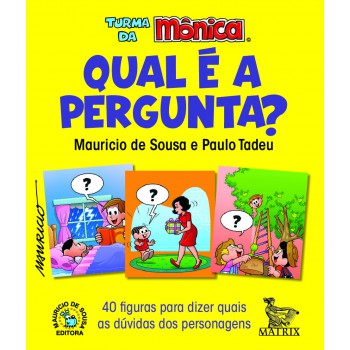 Qual é a pergunta?: 40 figuras para dizer quais as dúvidas dos personagens