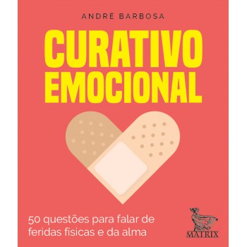 Curativo emocional: 50 questões para falar das feridas físicas e da alma