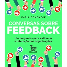 Conversas sobre feedback: 100 perguntas para estimular a interação nas organizações