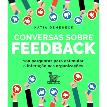 Conversas sobre feedback: 100 perguntas para estimular a interação nas organizações