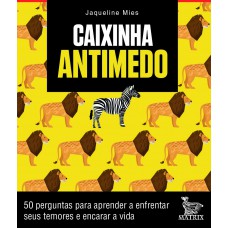 Caixinha antimedo: 50 perguntas para aprendera a enfrentar seus temores e encarar a vida