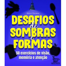 Desafios de sombras e formas: 50 exercícios de visão, memória e atenção