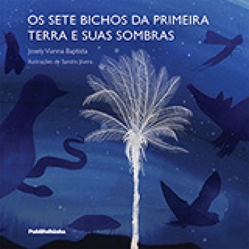 SETE BICHOS DA PRIMEIRA TERRA E SUAS SOMBRAS, OS