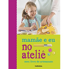 MAMAE E EU NO ATELIE: MEU LIVRO DE ARTESANATO