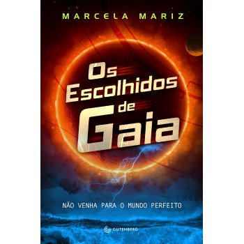 Os Escolhidos De Gaia: Não Venha Para O Mundo Perfeito