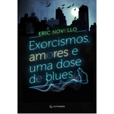 Exorcismos, Amores E Uma Dose De Blues