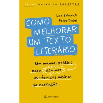 Como Melhorar Um Texto Literário: Um Manual Prático Para Dominar As Técnicas Básicas Da Narração