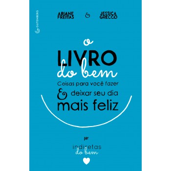 Livro Do Bem, O: Coisas Para Você Fazer E Deixar O Seu Dia Mais Feliz