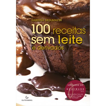 100 Receitas Sem Leite E Derivados - 4ª Edição Revisada