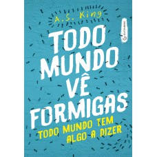 Todo Mundo Vê Formigas: Todo Mundo Tem Algo A Dizer