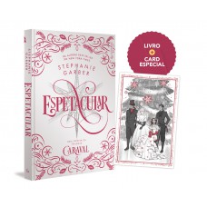 Espetacular: Uma Novela Da Trilogia Caraval - Capa Dura: (edição Especial De Colecionador)