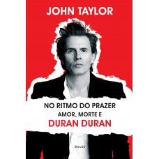 No Ritmo Do Prazer: Amor, Morte E Duran Duran