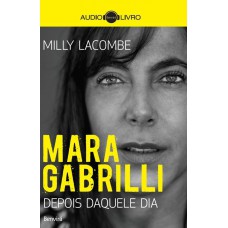 Mara Gabrilli: Depois Daquele Dia (audiolivro)