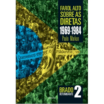 Farol Alto Sobre As Diretas 1969-1984: Brado Retumbante 2