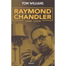 Raymond Chandler: Uma Vida