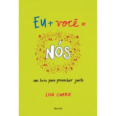 Eu + Você = Nós: Um Livro Para Preencher Junto