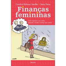 Finanças Femininas: Como Organizar Suas Contas, Aprender A Investir E Realizar Seus Sonhos