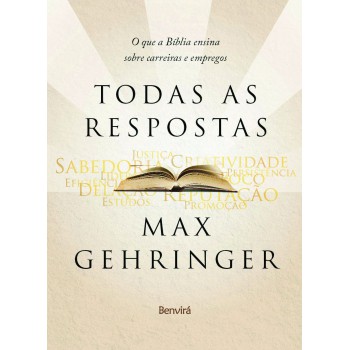 Todas As Respostas: O Que A Bíblia Ensina Sobre Carreiras E Empregos