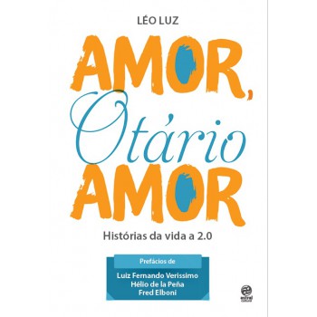 Amor, Otário Amor: Histórias Da Vida 2.0