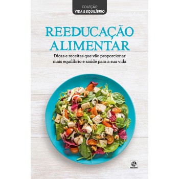 Coleção Vida & Equilíbrio - Reeducação Alimentar