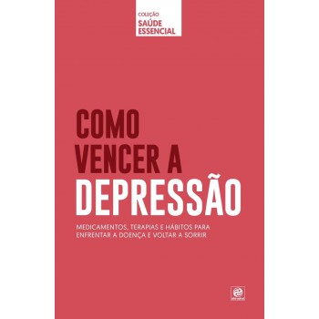 Coleção Saúde Essencial - Como Vencer A Depressão