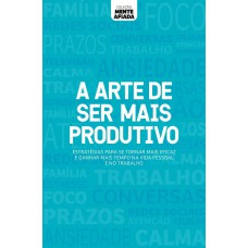 Coleção Mente Afiada - A Arte De Ser Mais Produtivo