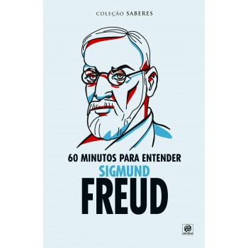 Coleção Saberes - 60 Minutos Para Entender Sigmund Freud