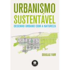 Urbanismo Sustentável: Desenho Urbano Com A Natureza