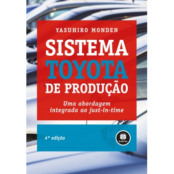 Sistema Toyota De Produção: Uma Abordagem Integrada Ao Just In Time