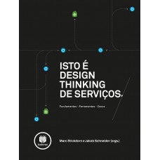 Isto é Design Thinking De Serviços: Fundamentos, Ferramentas, Casos