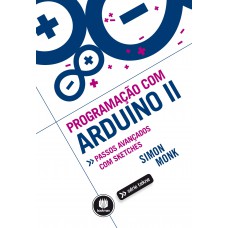 Programação Com Arduino Ii: Passos Avançados Com Sketches