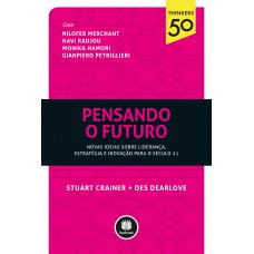 Pensando O Futuro: Novas Ideias Sobre Liderança, Estratégia E Inovação Para O Século 21